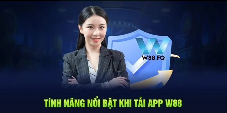 Tải App W88 1 Tính năng nổi bật khi tải app W88