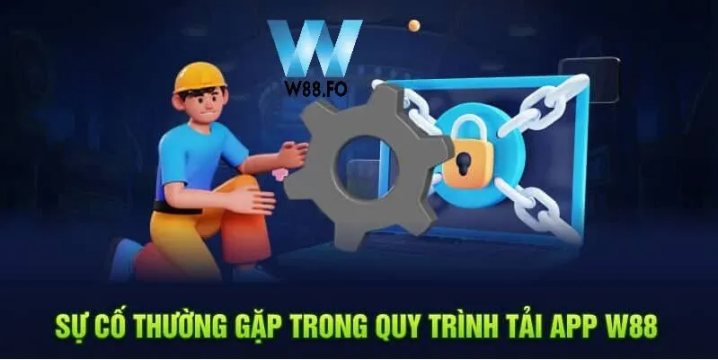 Tải App W88 3 Sự cố thường gặp trong quy trình tải app W88